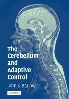 Cerebellum and Adaptive Control - Barlow, John S. (Massachusetts General Hospital and Harvard Medical School)