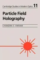 Particle Field Holography - Vikram, Chandra S. (University of Alabama, Huntsville)