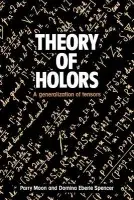 Theory of Holors - Moon, Parry Hiram a Spencer, Domina Eberle