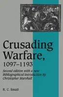 Crusading Warfare, 1097-1193 - Smail, R. C.