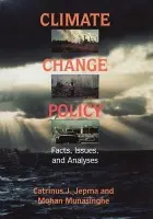 Climate Change Policy - Jepma, Catrinus J. (Rijksuniversiteit Groningen, The Netherlands) a Munasinghe, Mohan (University of Colombo, Sri Lanka)