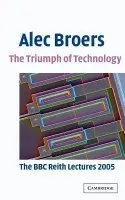Triumph of Technology - Broers, Alec (University of Cambridge)