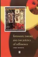Feminism, Theory and the Politics of Difference - Weedon, Chris (University of Wales, Cardiff)