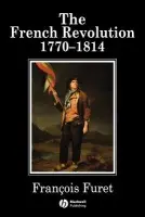 French Revolution - Furet, Francois (Ecole des Hautes Etudes en Sciences Sociales, Paris)