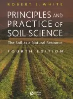 Principles and Practice of Soil Science - White, Robert E. (University of Melbourne Australia)