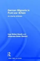 German Migrants in Post-War Britain - Weber-Newth, Inge a Steinert, Johannes-Dieter