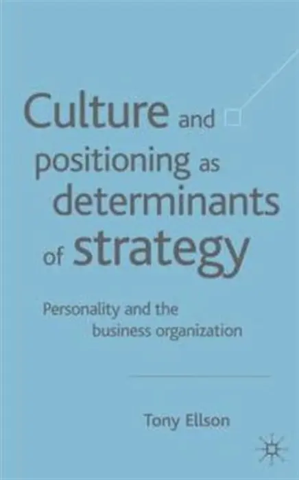 Culture and Positioning as Determinants of Strategy - Ellson, Tony