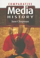 Comparative Media History - Chapman, Jane L. (University of Lincoln)