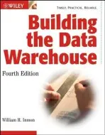 Building the Data Warehouse - Inmon, W. H.