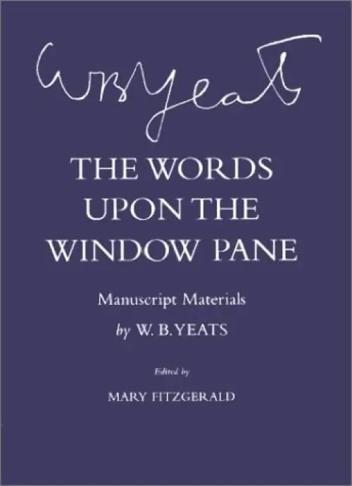 Words Upon the Windowpane - Yeats, W. B.