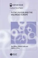 Putin's Russia and the Enlarged Europe - Allison, Roy (London School of Economics and Political Science) a Light, Margot (London School of Economics and Political Science) a White, Stephen (University of Glasgow)