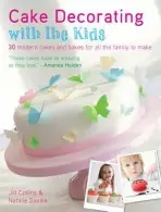 Cake Decorating with the Kids - Collins, Jill a Saville, Natalie