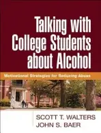 Talking with College Students about Alcohol - Walters, Scott T. (University of North Texas Health Science Center, United States) a Baer, John S.