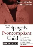 Helping the Noncompliant Child, Second Edition - McMahon, Robert J., PhD (Simon Fraser University, Canada) a Forehand, Rex L., PhD