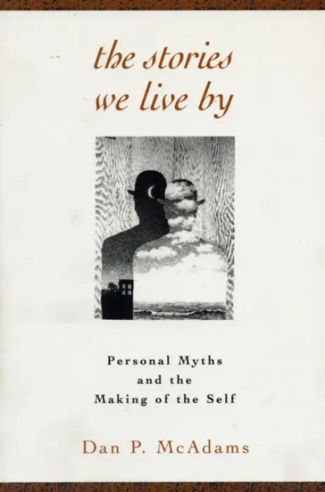 Stories We Live By - McAdams, Dan P. (Northwestern University, United States)