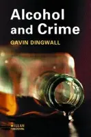 Alcohol and Crime - Dingwall, Gavin (De Montfort University, UK)
