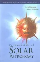 Fundamentals Of Solar Astronomy - Bhatnagar, Arvind (Udaipur Solar Observatory, India) a Livingston, William (Nat'l Solar Observatory, Usa)