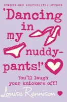 'Dancing in my nuddy-pants!' - Rennison, Louise
