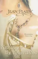Katharine, The Virgin Widow - Plaidy, Jean