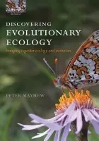 Discovering Evolutionary Ecology - Mayhew, Peter J. (, Lecturer in Ecology, University of York, UK)