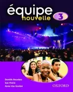Equipe nouvelle: Part 3: Students' Book - Bourdais, Daniele a Finnie, Sue a Gordon, Anna Lise