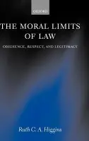 Moral Limits of Law - Higgins, Ruth C. A. (, Competition  a  Regulation department of Sydney law firm, Gilbert and Tobin)
