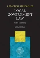 Practical Approach to Local Government Law - Sharland, John (Partner at Sharpe Pritchard.)