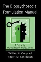 Biopsychosocial Formulation Manual - Campbell, William H. a Rohrbaugh, Robert M.