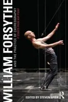 William Forsythe and the Practice of Choreography - Spier, Steven (University of Ulster, UK)