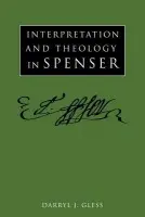 Interpretation and Theology in Spenser - Gless, Darryl J. (University of North Carolina, Chapel Hill)