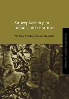 Superplasticity in Metals and Ceramics - Nieh, T. G. (Lawrence Livermore National Laboratory, California) a Wadsworth, J. (Lawrence Livermore National Laboratory, California) a Sherby, O. D. (Stanford University, California)