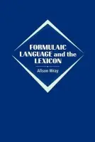 Formulaic Language and the Lexicon - Wray, Alison (Cardiff University)