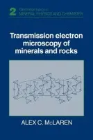 Transmission Electron Microscopy of Minerals and Rocks - McLaren, Alex C. (Australian National University, Canberra)