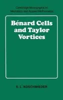 Benard Cells and Taylor Vortices - Koschmieder, E. L. (University of Texas, Austin)