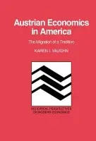 Austrian Economics in America - Vaughn, Karen I. (George Mason University, Virginia)