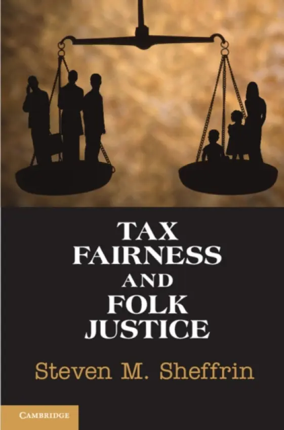 Tax Fairness and Folk Justice - Sheffrin, Steven M. (Tulane University, Louisiana)
