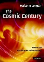 Cosmic Century - Longair, Malcolm S. (University of Cambridge)