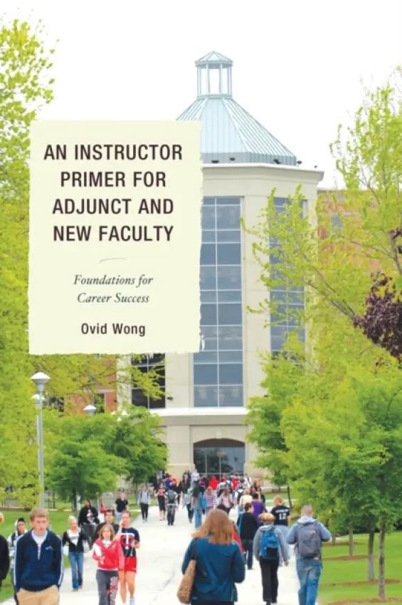 Instructor Primer for Adjunct and New Faculty - Wong, Ovid K.