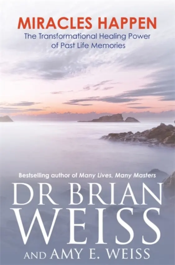Miracles Happen - Weiss, Dr Brian L., M.D. a Weiss, Amy E.