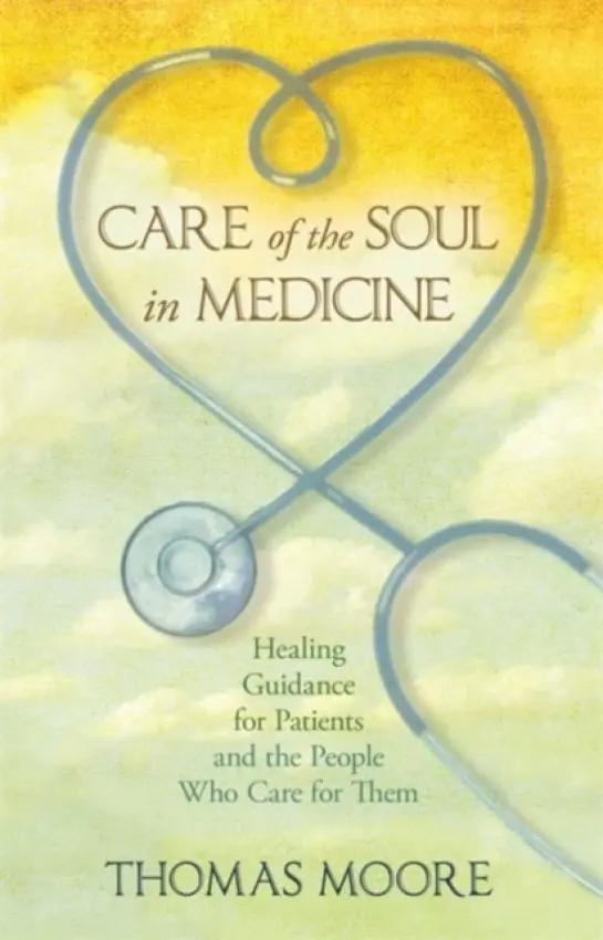 Care of the Soul in Medicine - Moore, Thomas