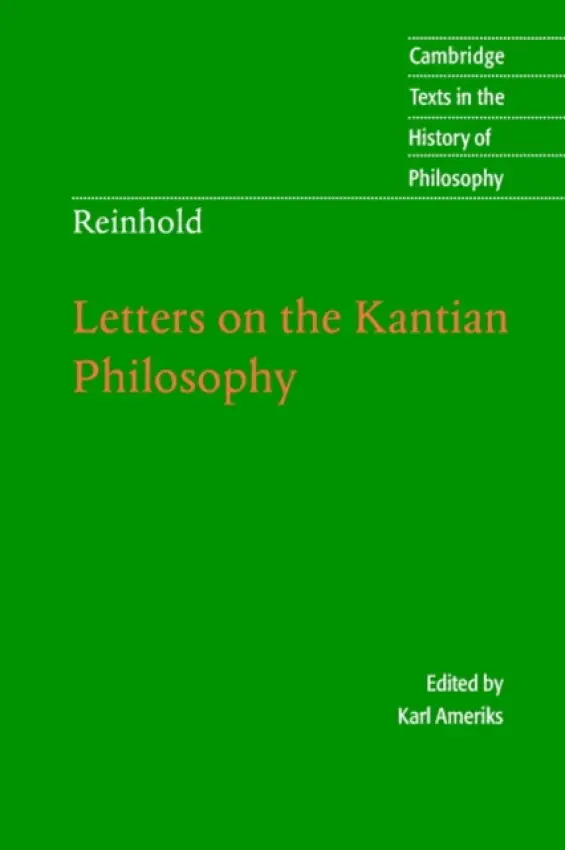 Reinhold: Letters on the Kantian Philosophy