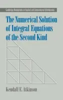 Numerical Solution of Integral Equations of the Second Kind - Atkinson, Kendall E. (University of Iowa)