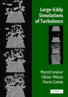 Large-Eddy Simulations of Turbulence - Lesieur, M. (Laboratoire des Ecoulements, Grenoble) a Metais, O. (Laboratoire des Ecoulements, Grenoble) a Comte, P. (Laboratoire des Ecoulements, Grenoble)