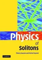 Physics of Solitons - Dauxois, Thierry (Directeur de Recherche, CNRS, Ecole Normale Superieure, Lyon) a Peyrard, Michel (Ecole Normale Superieure, Lyon)