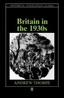 Britain in the 1930s - Thorpe, Andrew