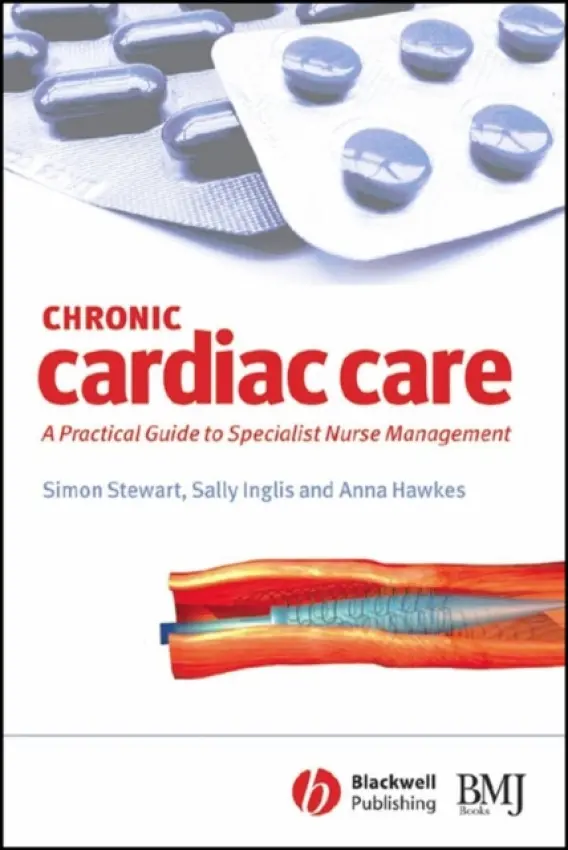 Chronic Cardiac Care - Stewart, Simon (Division of Health Sciences, University of South Australia, South Australia, and Faculty of Health Sciences, University of Queensland, Queensland, Australia) a Inglis, Sally (Faculty of Health Sciences, University of Queensland, Queensland,