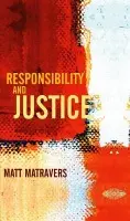 Responsibility and Justice - Matravers, Matt (University of York)