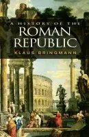 History of the Roman Republic - Bringmann, Klaus (Johann Wolfgang Goethe University, Frankfurt am Main)