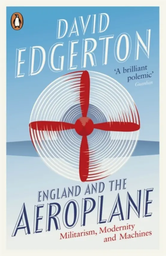 England and the Aeroplane - Edgerton, David
