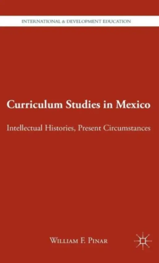Curriculum Studies in Mexico - Pinar, W.